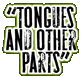 Tongues and Other Parts